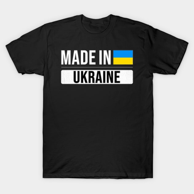 Made In Ukraine - Gift for Ukrainian With Roots From Ukraine T-Shirt by Country Flags